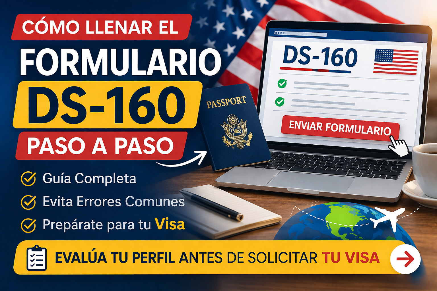 Cómo llenar el formulario DS-160 paso a paso (Guía completa 2026)